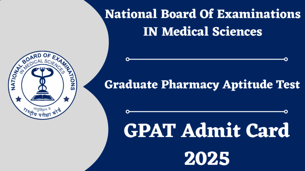 GPAT Admit Card 2025 Download Link Available