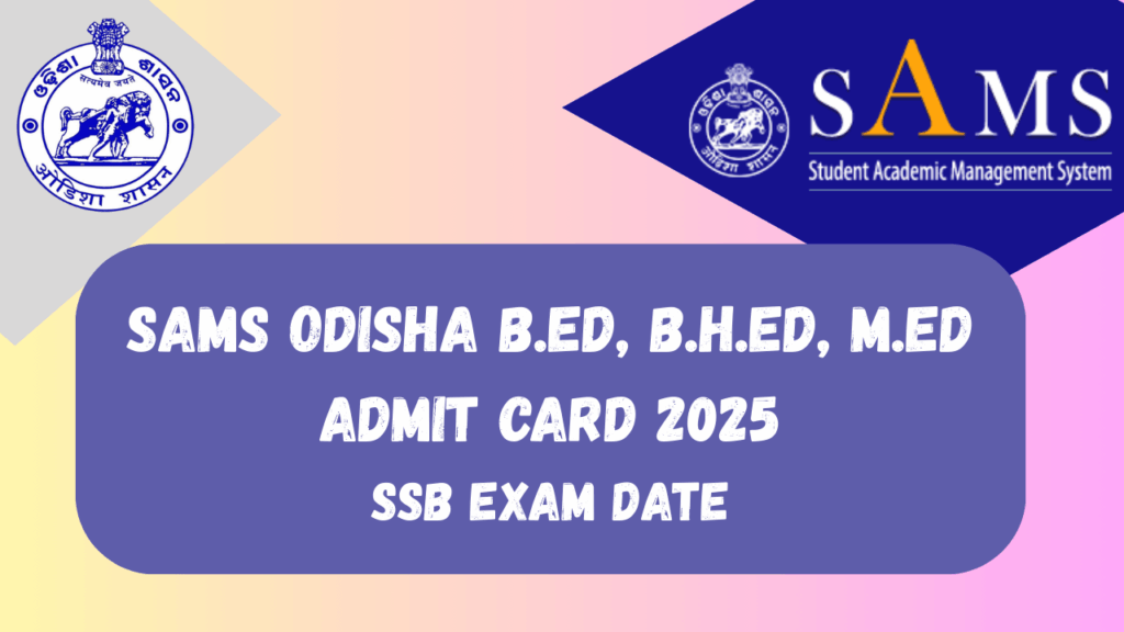 SAMS Odisha B.Ed Admit Card 2025 Download Link Available